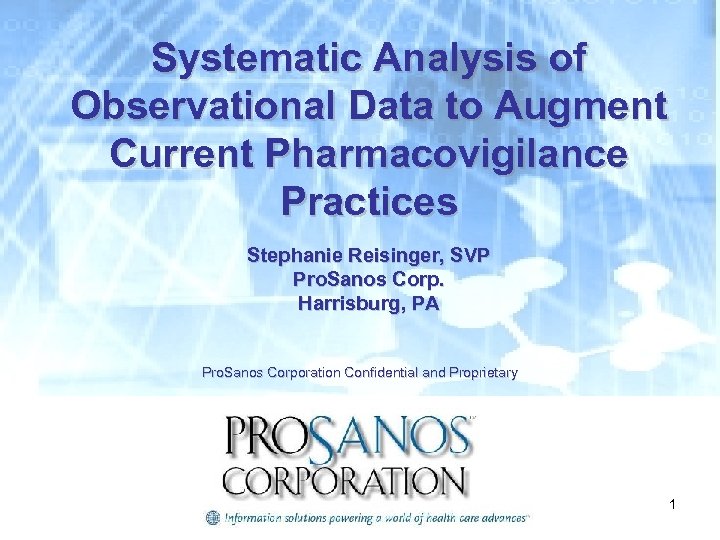 Systematic Analysis of Observational Data to Augment Current Pharmacovigilance Practices Stephanie Reisinger, SVP Pro.