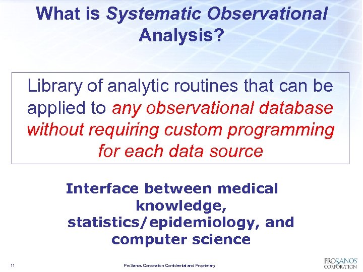 What is Systematic Observational Analysis? Library of analytic routines that can be applied to