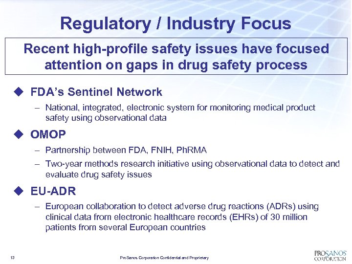 Regulatory / Industry Focus Recent high-profile safety issues have focused attention on gaps in