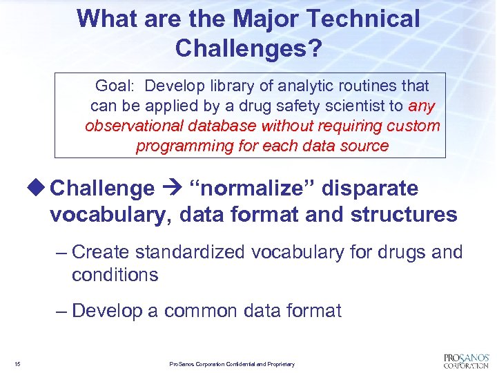 What are the Major Technical Challenges? Goal: Develop library of analytic routines that can