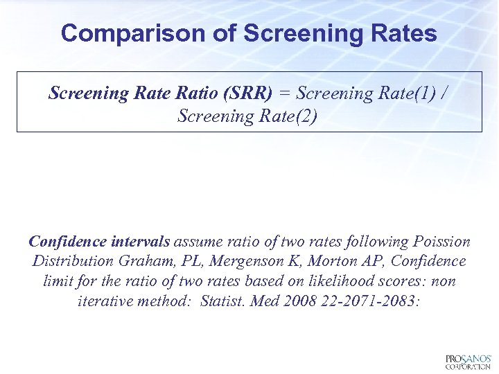 Comparison of Screening Rates Screening Rate Ratio (SRR) = Screening Rate(1) / Screening Rate(2)