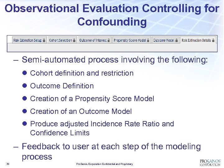 Observational Evaluation Controlling for Confounding – Semi-automated process involving the following: l Cohort definition