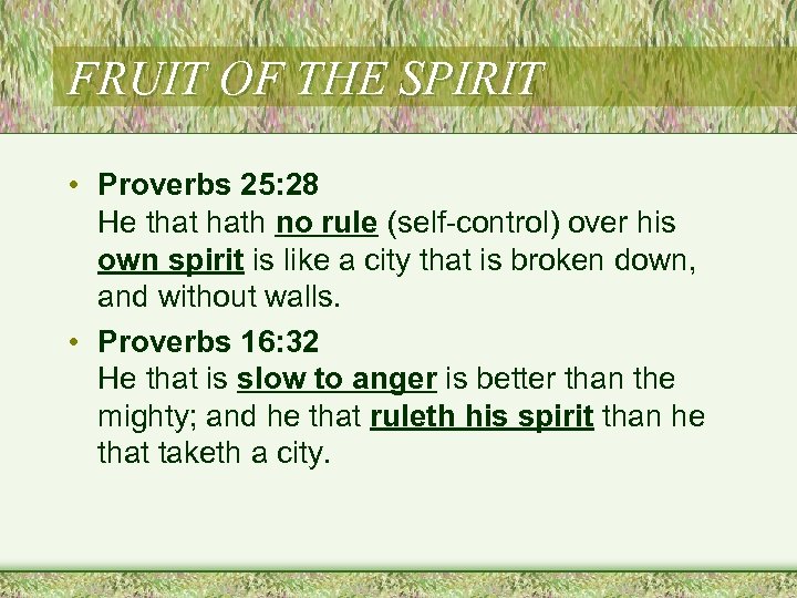 FRUIT OF THE SPIRIT • Proverbs 25: 28 He that hath no rule (self-control)