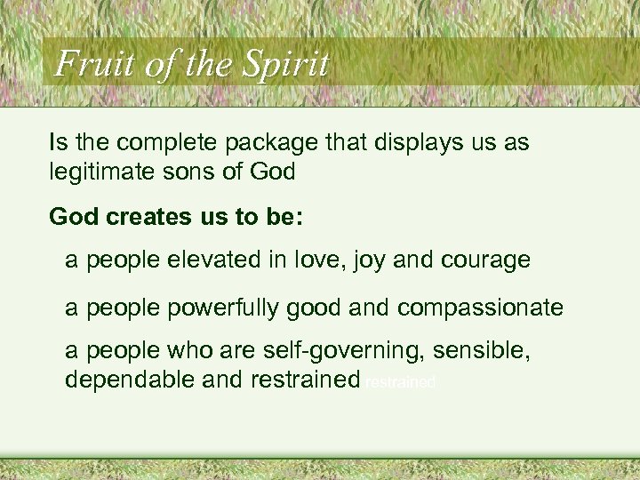 Fruit of the Spirit Is the complete package that displays us as legitimate sons