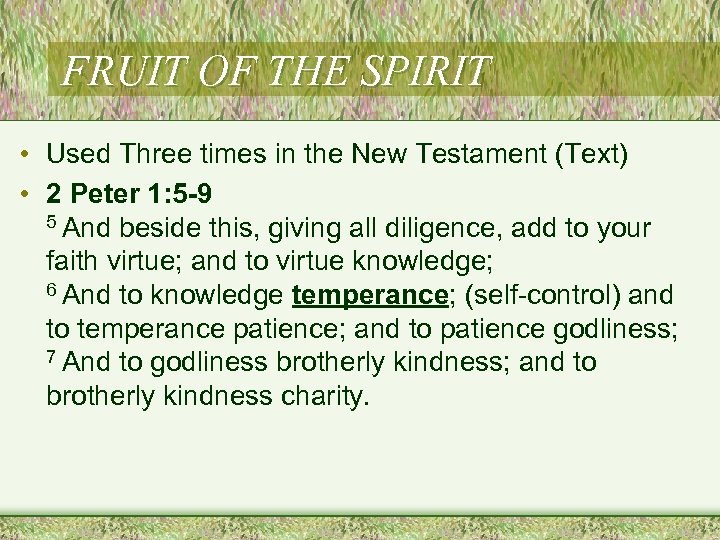 FRUIT OF THE SPIRIT • Used Three times in the New Testament (Text) •