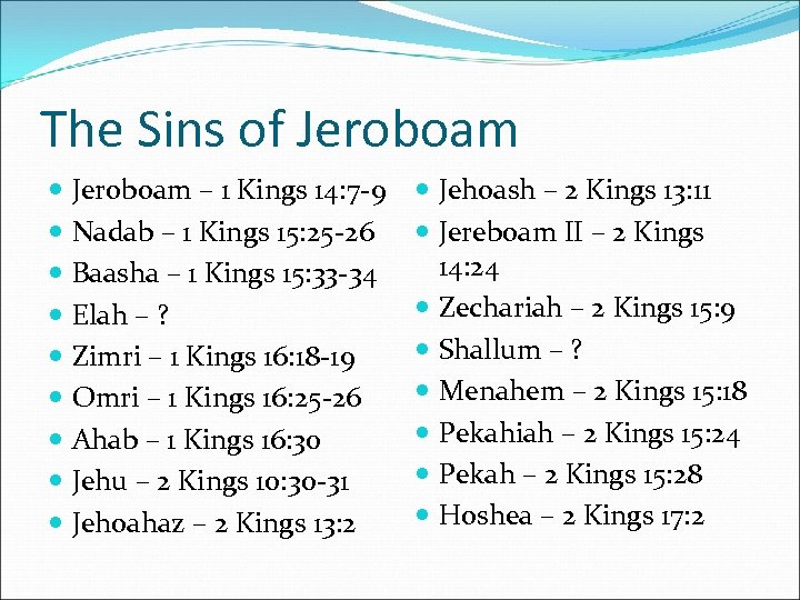 The Sins of Jeroboam – 1 Kings 14: 7 -9 Nadab – 1 Kings