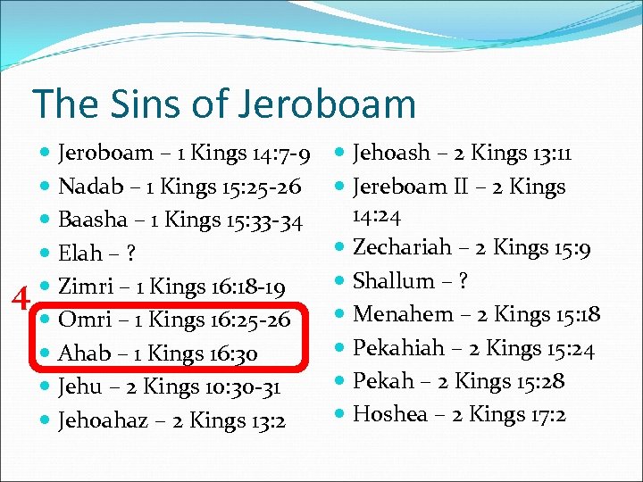 The Sins of Jeroboam 4 Jeroboam – 1 Kings 14: 7 -9 Nadab –