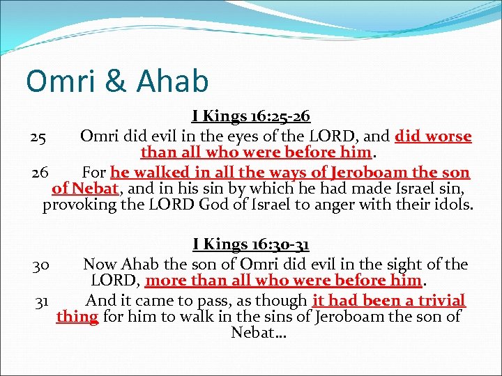 Omri & Ahab I Kings 16: 25 -26 25 Omri did evil in the