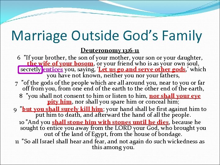 Marriage Outside God’s Family Deuteronomy 13: 6 -11 6 