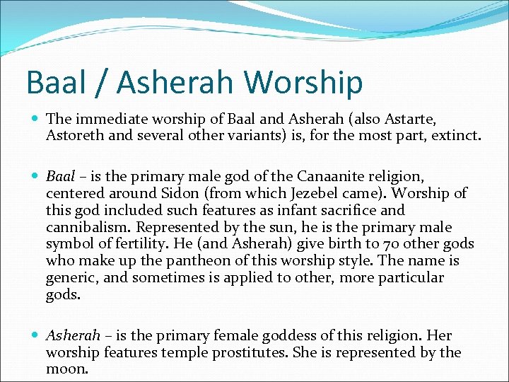 Baal / Asherah Worship The immediate worship of Baal and Asherah (also Astarte, Astoreth