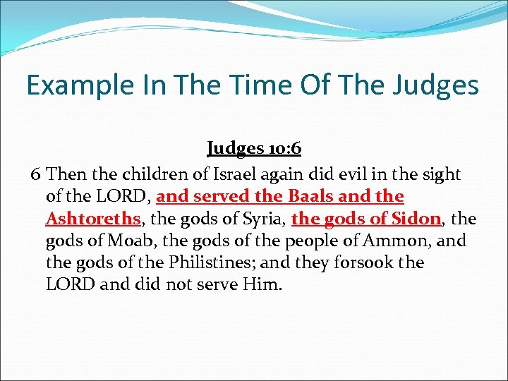 Example In The Time Of The Judges 10: 6 6 Then the children of