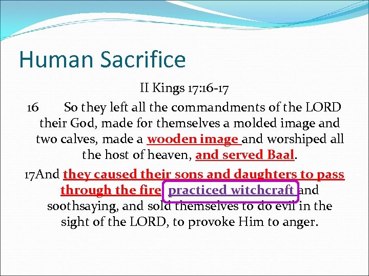 Human Sacrifice II Kings 17: 16 -17 16 So they left all the commandments