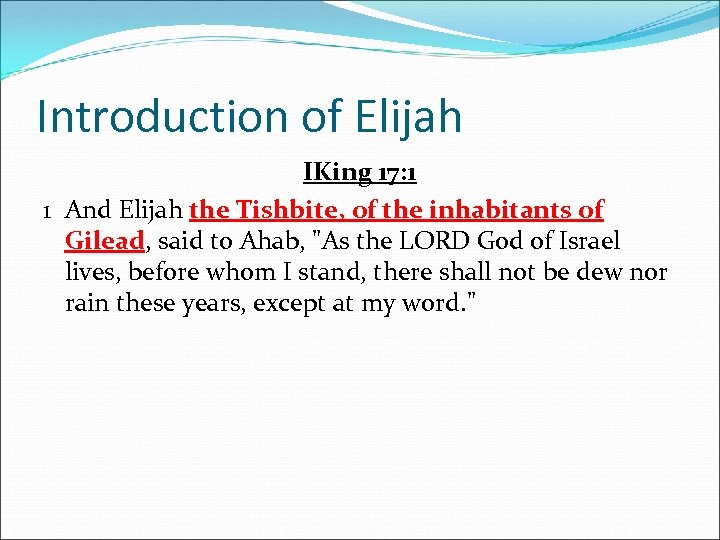 Introduction of Elijah IKing 17: 1 1 And Elijah the Tishbite, of the inhabitants