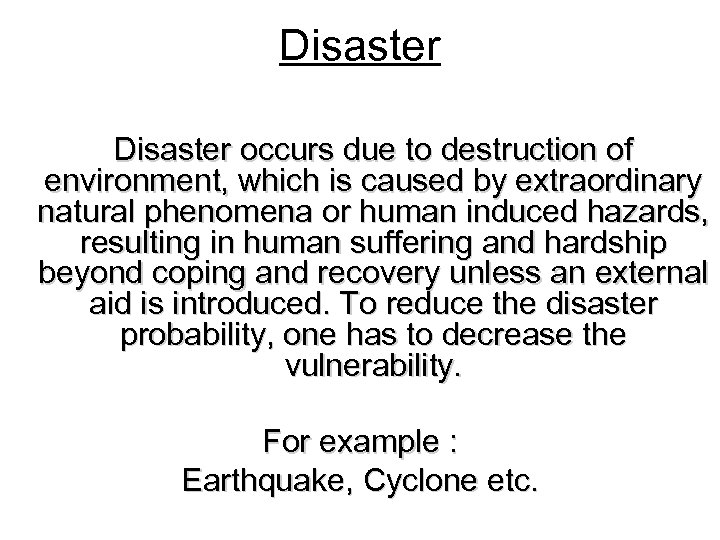 Disaster occurs due to destruction of environment, which is caused by extraordinary natural phenomena