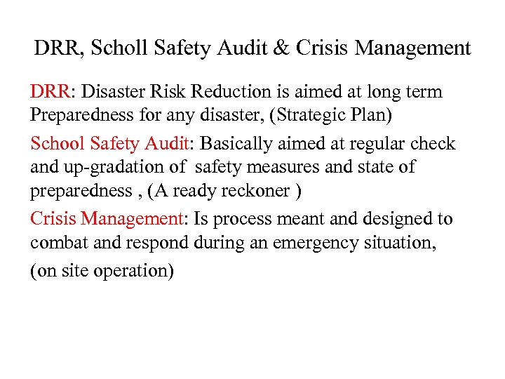 DRR, Scholl Safety Audit & Crisis Management DRR: Disaster Risk Reduction is aimed at