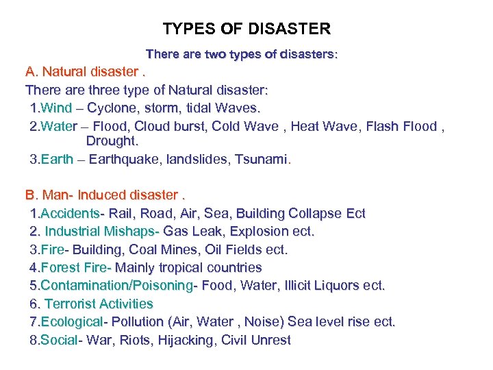 TYPES OF DISASTER There are two types of disasters: A. Natural disaster. There are