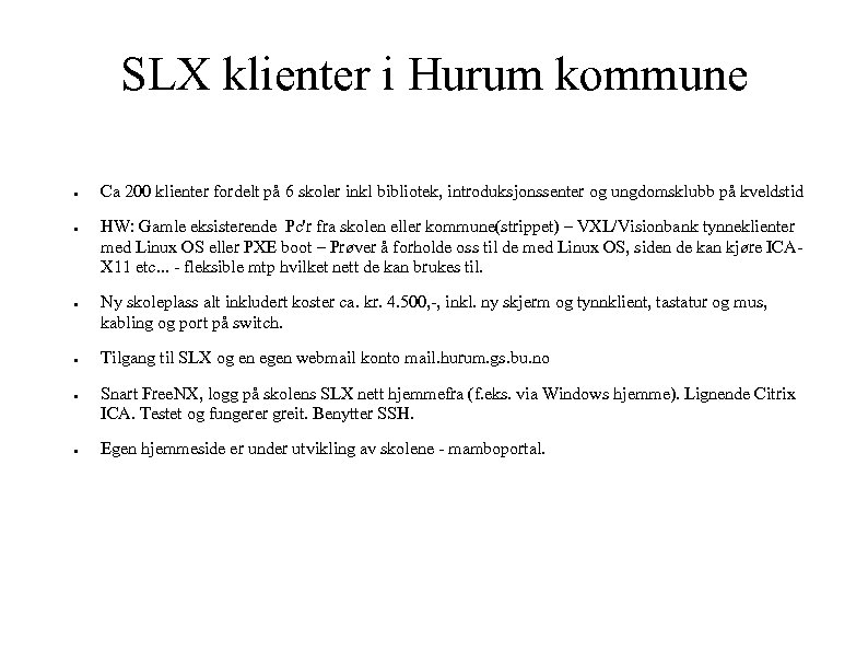 SLX klienter i Hurum kommune ● ● ● Ca 200 klienter fordelt på 6