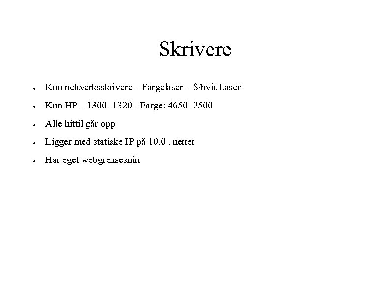 Skrivere ● Kun nettverksskrivere – Fargelaser – S/hvit Laser ● Kun HP – 1300
