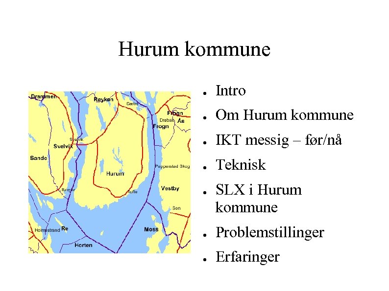 Hurum kommune ● Intro ● Om Hurum kommune ● IKT messig – før/nå ●