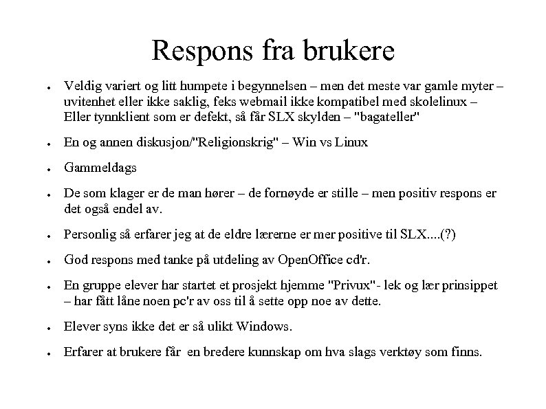 Respons fra brukere ● Veldig variert og litt humpete i begynnelsen – men det