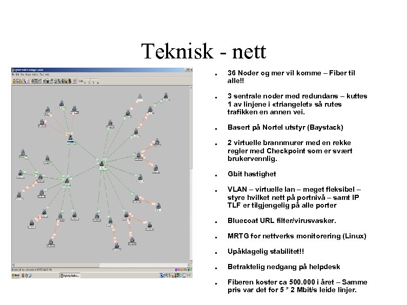 Teknisk - nett ● ● ● 36 Noder og mer vil komme – Fiber