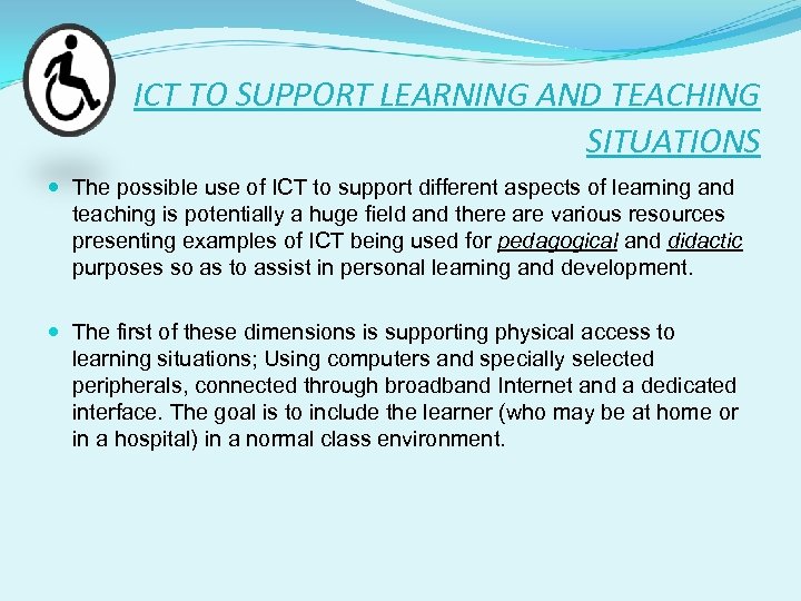 ICT TO SUPPORT LEARNING AND TEACHING SITUATIONS The possible use of ICT to support