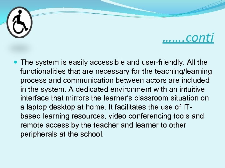 ……. conti The system is easily accessible and user-friendly. All the functionalities that are