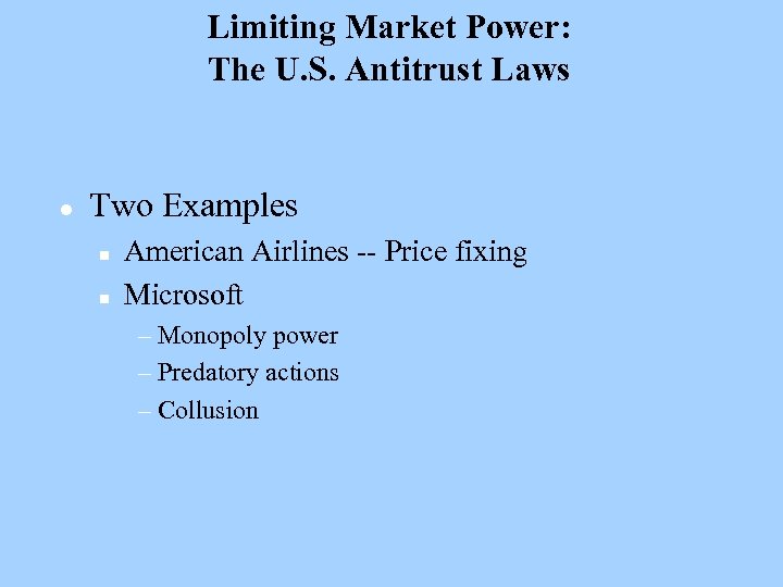 Limiting Market Power: The U. S. Antitrust Laws l Two Examples n n American