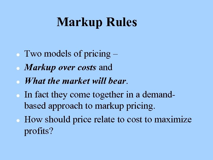 Markup Rules l l l Two models of pricing – Markup over costs and