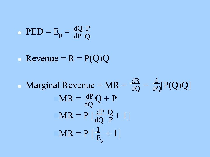 d. Q P d. P Q l PED = Ep = l Revenue =