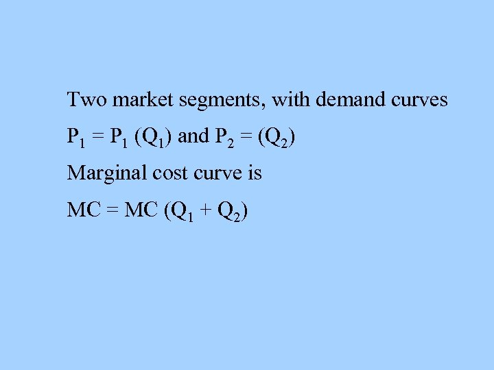 Two market segments, with demand curves P 1 = P 1 (Q 1) and