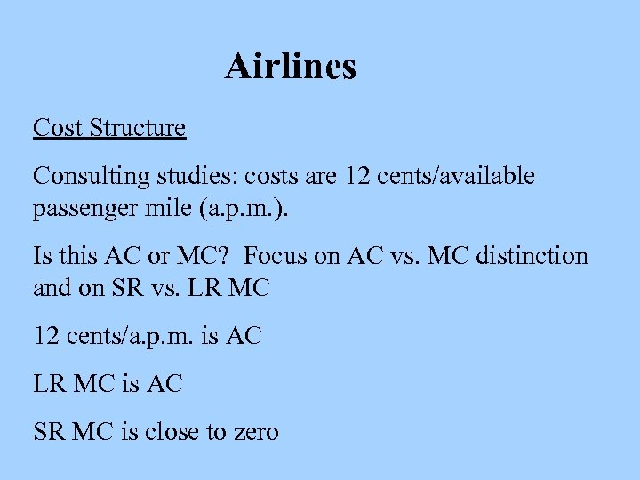 Airlines Cost Structure Consulting studies: costs are 12 cents/available passenger mile (a. p. m.