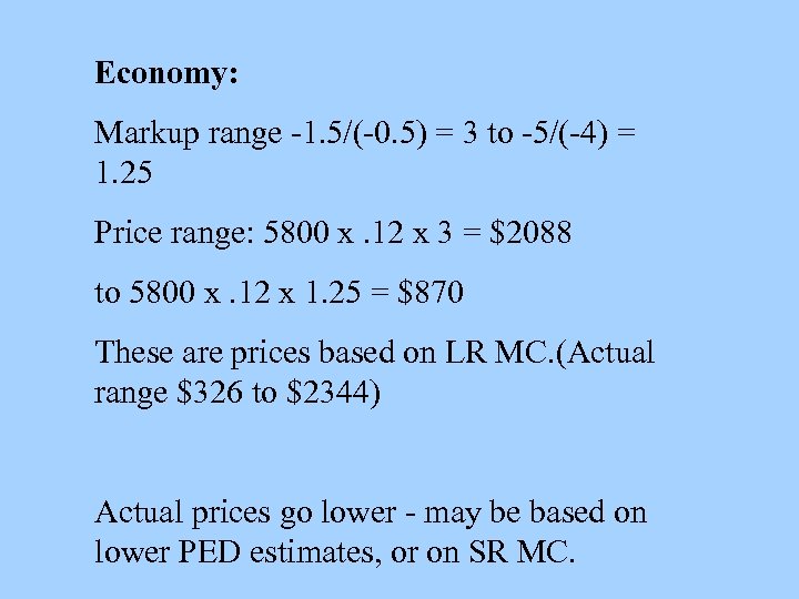 Economy: Markup range -1. 5/(-0. 5) = 3 to -5/(-4) = 1. 25 Price