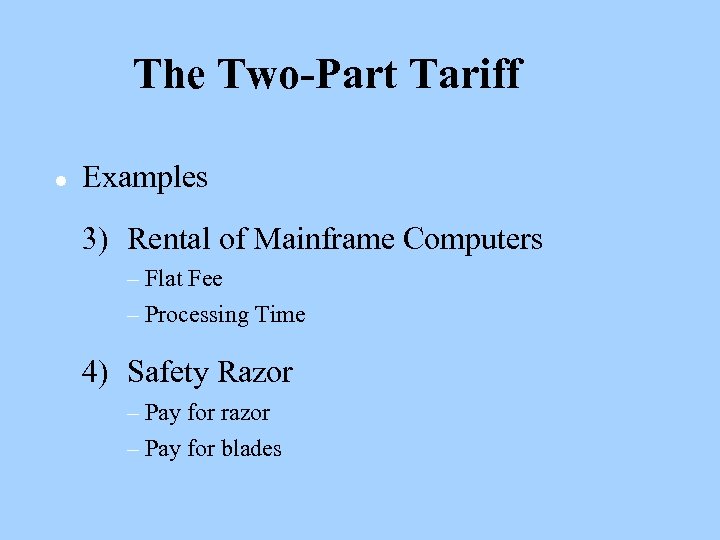 The Two-Part Tariff l Examples 3) Rental of Mainframe Computers – Flat Fee –