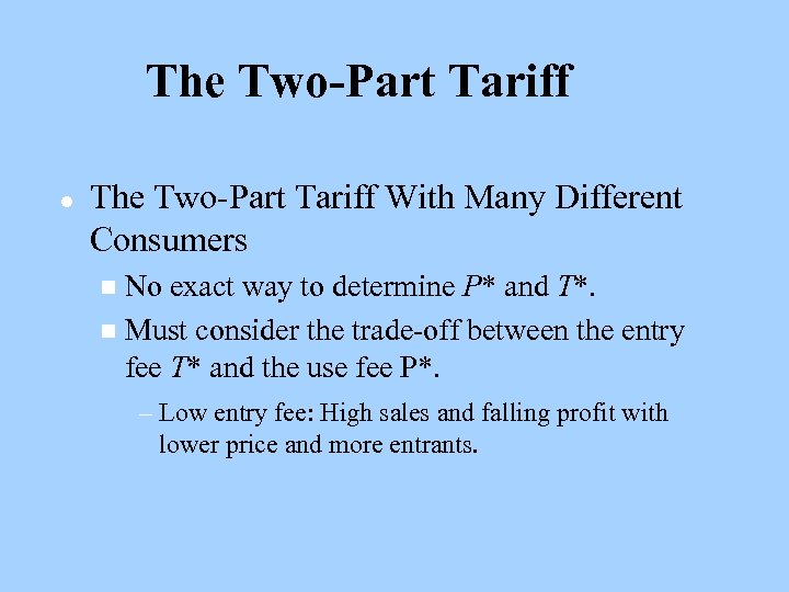 The Two-Part Tariff l The Two-Part Tariff With Many Different Consumers No exact way