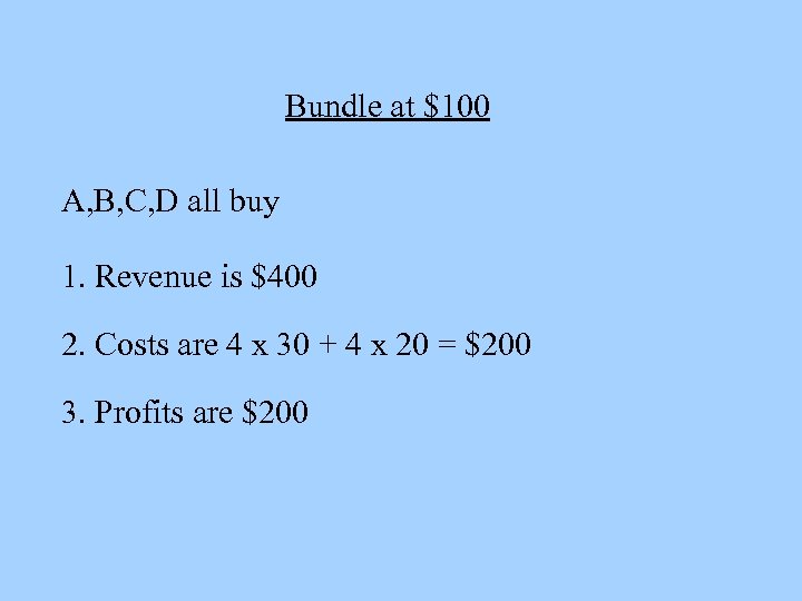 Bundle at $100 A, B, C, D all buy 1. Revenue is $400 2.