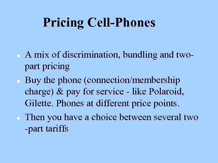 Pricing Cell-Phones l l l A mix of discrimination, bundling and twopart pricing Buy