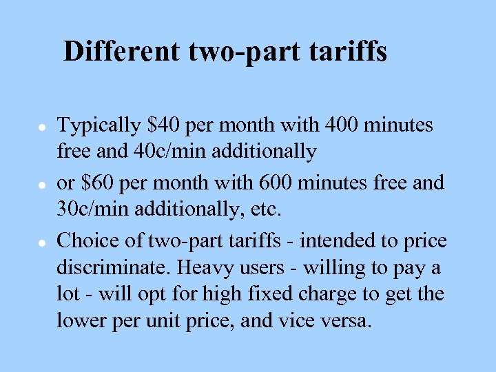 Different two-part tariffs l l l Typically $40 per month with 400 minutes free