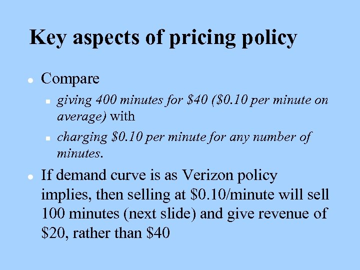 Key aspects of pricing policy l Compare n n l giving 400 minutes for