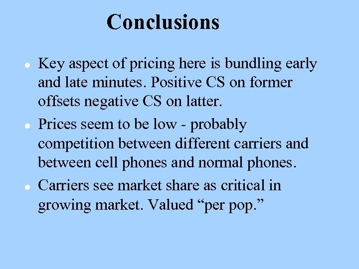 Conclusions l l l Key aspect of pricing here is bundling early and late