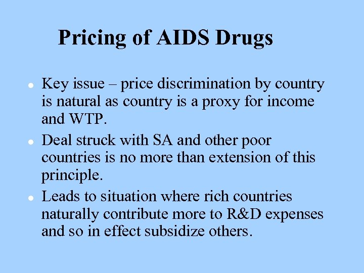 Pricing of AIDS Drugs l l l Key issue – price discrimination by country