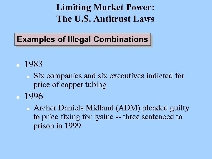 Limiting Market Power: The U. S. Antitrust Laws Examples of Illegal Combinations l 1983