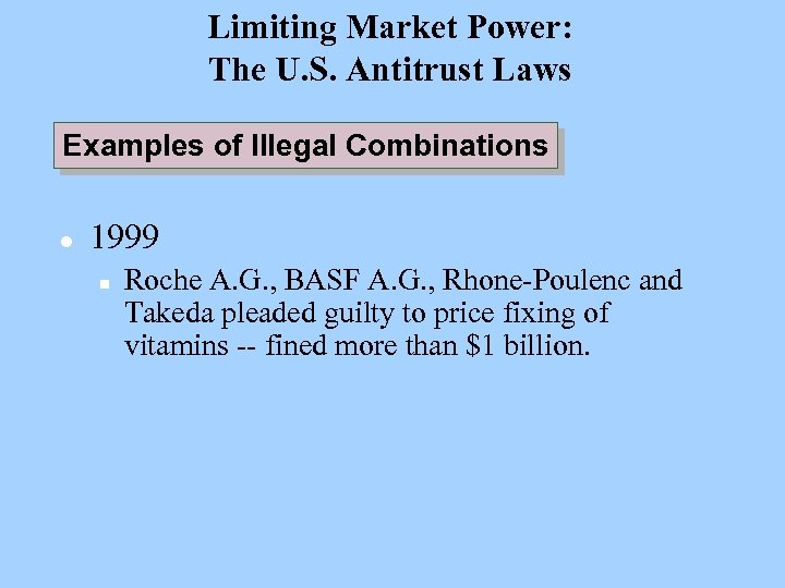 Limiting Market Power: The U. S. Antitrust Laws Examples of Illegal Combinations l 1999