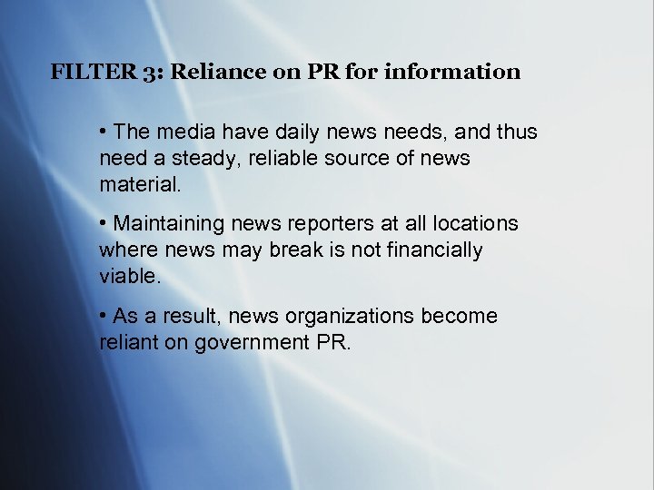 FILTER 3: Reliance on PR for information • The media have daily news needs,