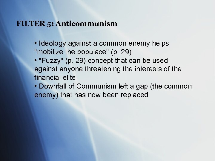 FILTER 5: Anticommunism • Ideology against a common enemy helps "mobilize the populace" (p.