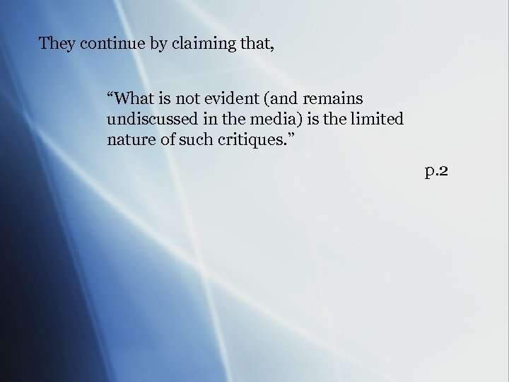 They continue by claiming that, “What is not evident (and remains undiscussed in the