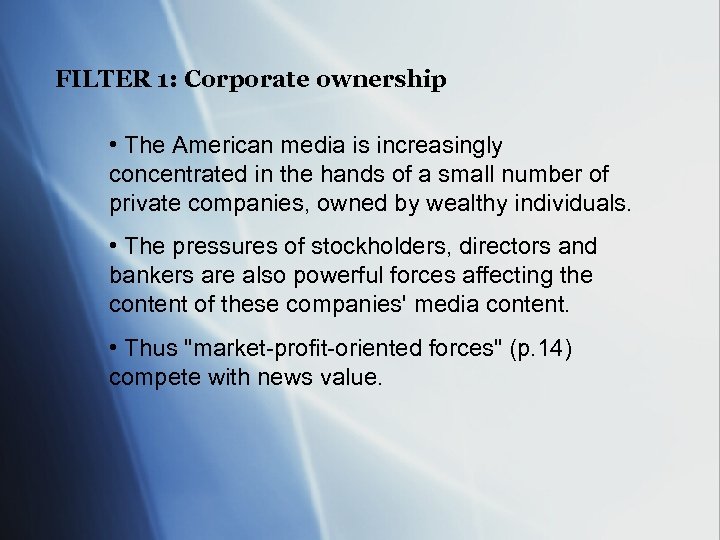 FILTER 1: Corporate ownership • The American media is increasingly concentrated in the hands