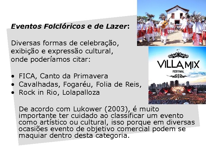 Eventos Folclóricos e de Lazer: Diversas formas de celebração, exibição e expressão cultural, onde