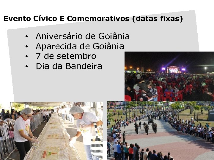 Evento Cívico E Comemorativos (datas fixas) • • Aniversário de Goiânia Aparecida de Goiânia