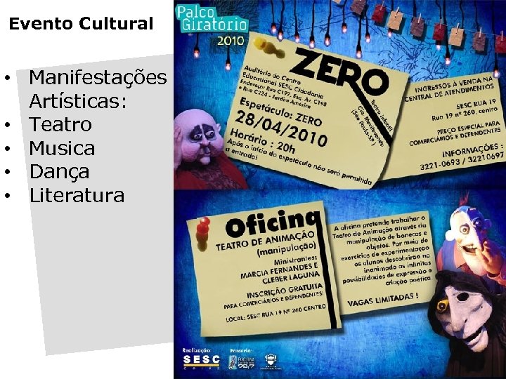 Evento Cultural • Manifestações Artísticas: • Teatro • Musica • Dança • Literatura 